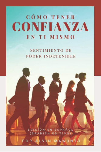 Libro: Cómo Tener Confianza En Ti Mismo: Sentimiento De Pode