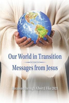 Libro Our World In Transition, Messages From Jesus - Albe...