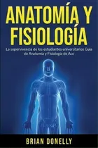 Comprar Anatomia Y Fisiologia : La Supervivencia De Los Estudiantes Universitarios, De Brian Donelly. Editorial Northern Press Inc., Tapa Blanda En Español