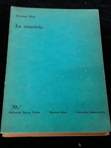 La Simetría. Herman Weyt. Ed. Nueva Vision. Interciencia = 