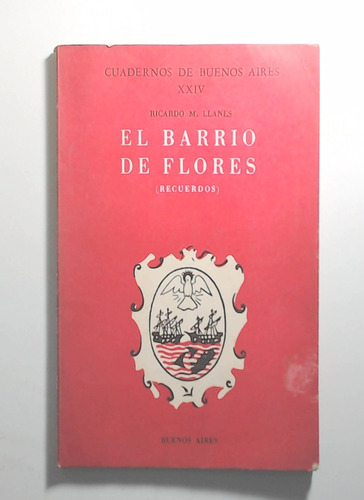 El Barrio De Flores - Cuadernos De Buenos Aires Xxiv - Llane