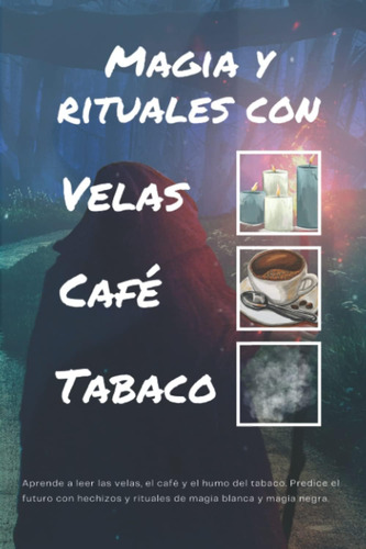 Libro: Magia Y Rituales Con Velas, Café Y Tabaco: Aprende A 