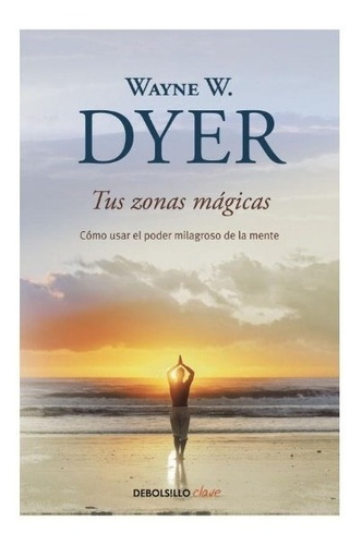 Tus Zonas Magicas - Dyer - Debolsillo - Libro Nuevo