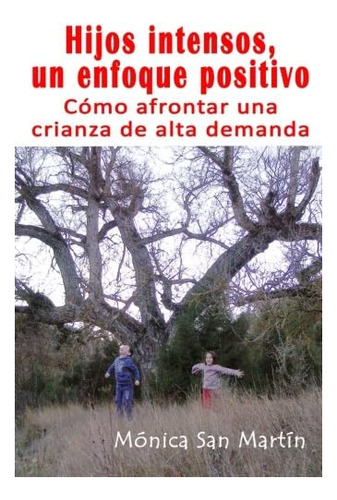 Libro: Hijos Intensos, Un Enfoque Positivo .: Como Afrontar