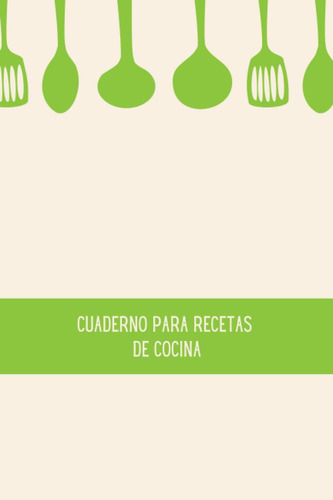 Libro: Cuaderno Para Recetas De Cocina: Recetario En Blanco 