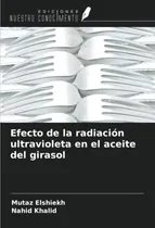 Comprar Efecto De La Radiacion Ultravioleta En El Aceite Del Girasol