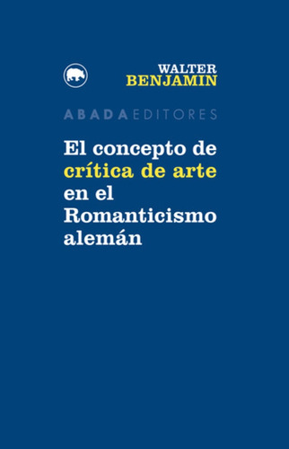 Concepto De Critica De Arte En El Romanticismo Aleman, El - 