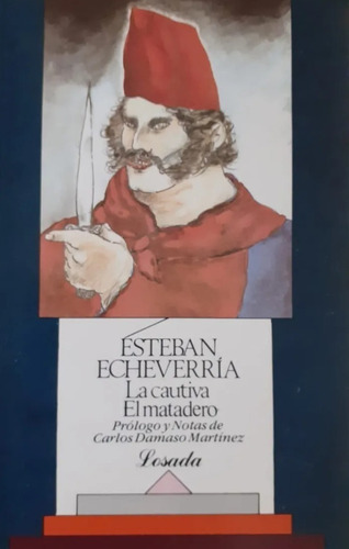  El Matadero / La Cautiva, Esteban Echeverría