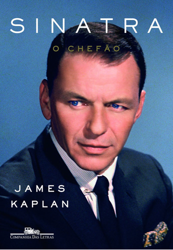 Sinatra, de Kaplan, James. Editora Schwarcz SA, capa mole em português, 2015