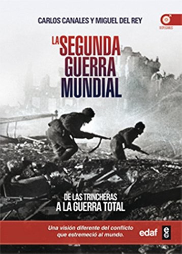 La Segunda Guerra Mundial. De Las Trincheras A La Guerra Total (crónicas De La Historia), De Canales, Carlos. Editorial Edaf, Tapa Pasta Blanda, Edición 1 En Español, 2014