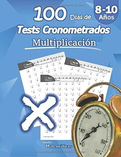 100 Dias De Tests Cronometrados Multiplicacion 8-10 Años,, de Matemáticas, Humble. Editorial Libro Studio LLC, tapa blanda en español, 2019