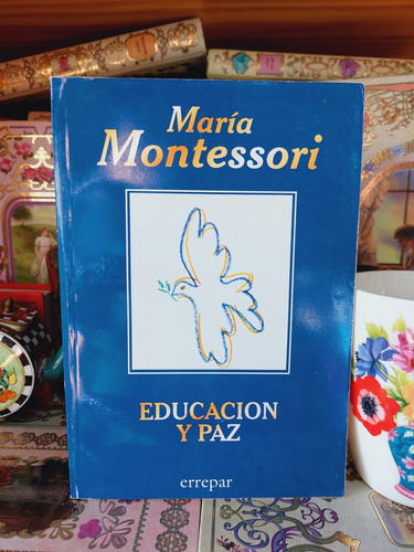 Educación Y Paz Maria Montessori 