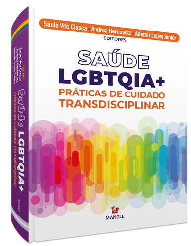 Saúde LGBTQIA+ práticas de cuidado transdisciplinar, de () Ciasca, Saulo Vito/ () Hercowitz, Andrea/ () Junior, Ademir Lopes. Editora Manole LTDA, capa mole em português, 2021