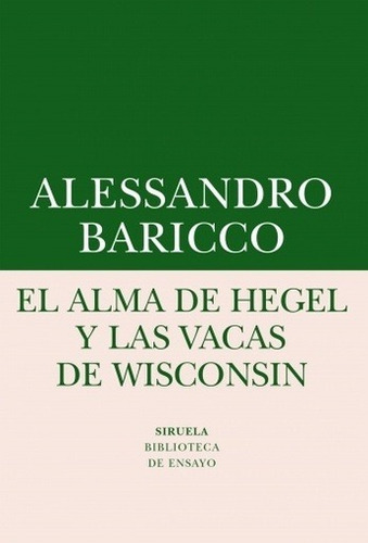 El Alma De Hegel Y Las Vacas De Wisconsin - Alessandro Baric