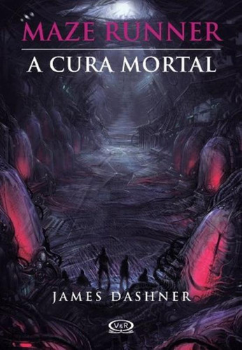 Maze Runner: a cura mortal, de Dashner, James. Série Maze Runner Vergara & Riba Editoras, capa mole em português, 2012