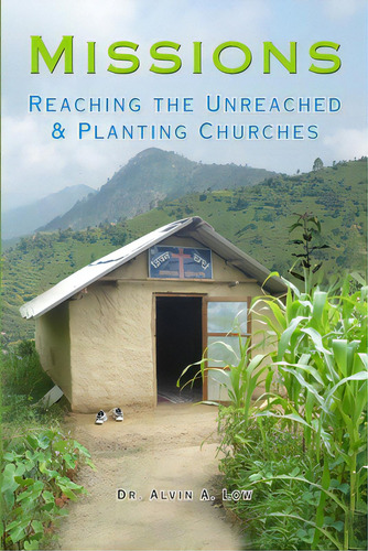Missions: Reaching The Unreached & Planting Churches, De Low, Alvin. Editorial Lulu Pr, Tapa Blanda En Inglés