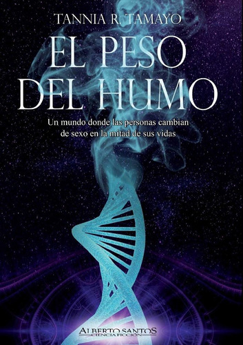 El Peso Del Humo, De Tamayo, Tannia R.. Editorial Alberto Santos Editor, Tapa Blanda En Español