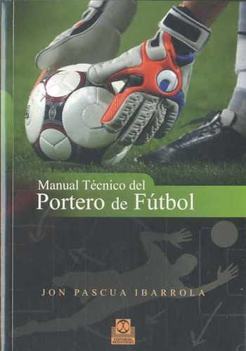 Manual Tecnico Del Portero De Futbol-pascua Ibarrola, Jon-pa