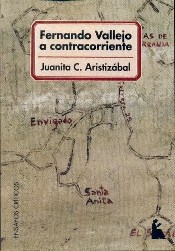 Fernando Vallejo A Contracorriente - Juanita C. Aristizabal