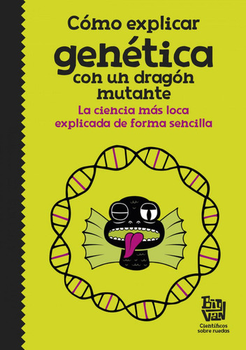 Libro: Cómo Explicar Genética Con Un Dragón Mutante. Vv.aa..