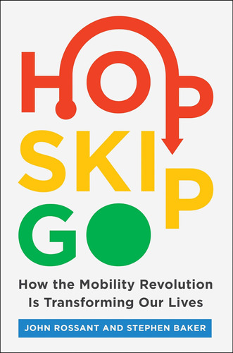 Libro: Hop, Skip, Go: How The Mobility Revolution Is Our