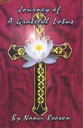 Journey Of A Grateful Lotus, De Reason, Nanci. Editorial Createspace, Tapa Blanda En Inglés