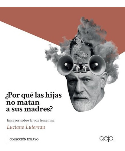 Por Que Las Hijas No Matan A Sus Madres - Luciano Lutereau