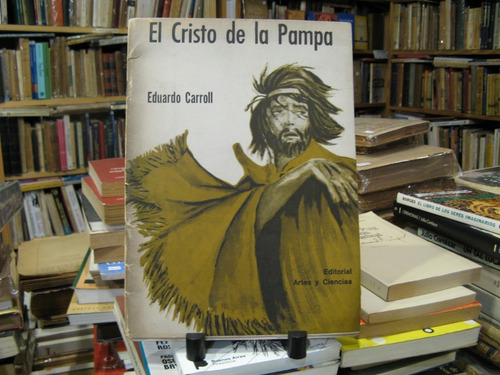 El Cristo De La Pampa Eduardo Carroll Prologo Borges 1era Ed