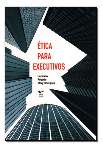 Libro Etica Para Executivos De Cherques-thiry Hermano Fgv