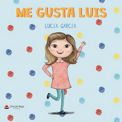 Me Gusta Luis, De García Lucía.. Grupo Editorial Círculo Rojo Sl, Tapa Blanda En Español