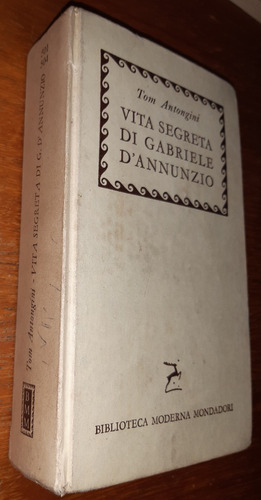 Vita Segreta Di Gabriele D' Annunzio Tom Antongini Tapa Dura