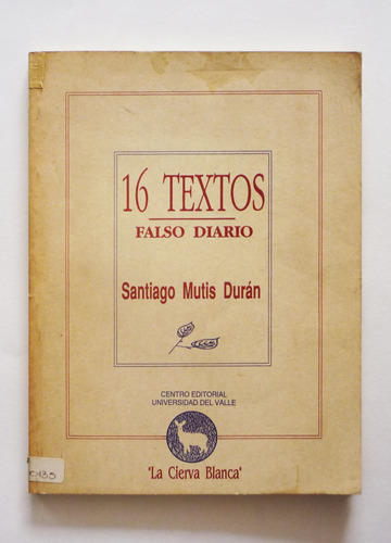 16 Textos Falso Diario - Santiago Mutis Duran 