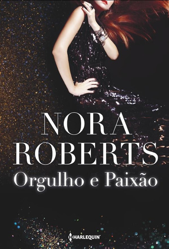 Orgulho e paixão, de Roberts, Nora. Editora HR Ltda., capa mole em português, 2017