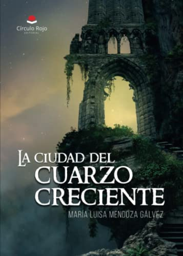 La Ciudad Del Cuarzo Creciente -novela-