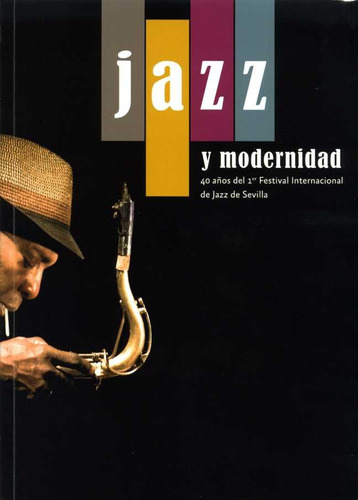 Libro Jazz Y Modernidad. 40 Aã¿os Del 1er Festival Intern...