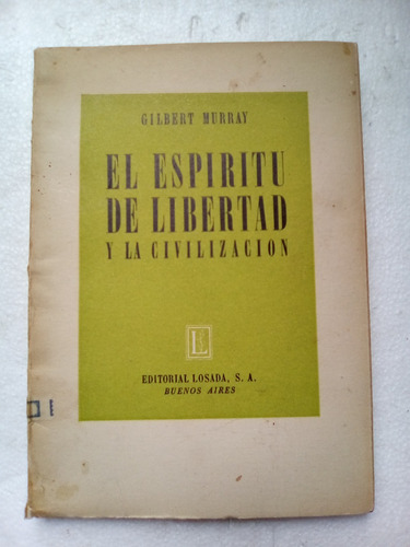 G Murray Espíritu De Libertad Y La Civilización Losada 1941