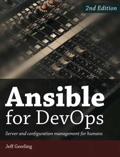 Ansible For Devops: Server And Configuration Management For Humans, De Geerling, Jeff., Vol. 1. Editorial Oem, Tapa Blanda, Edición 2nd Edition En Inglés