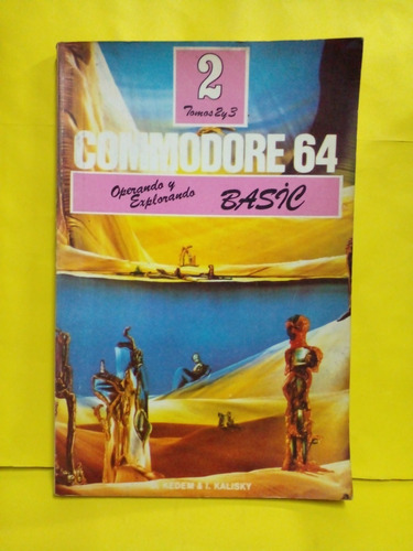 Commodore 64 Tomo 2 Y 3 - Explorando El Basic - Kalisky