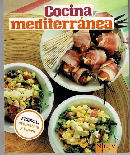 Cocina Mediterranea - Fresca , Aromatica Y Ligera - Ngv