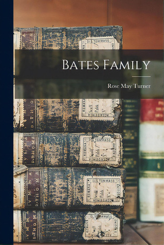 Bates Family, De Turner, Rose May. Editorial Hassell Street Pr, Tapa Blanda En Inglés