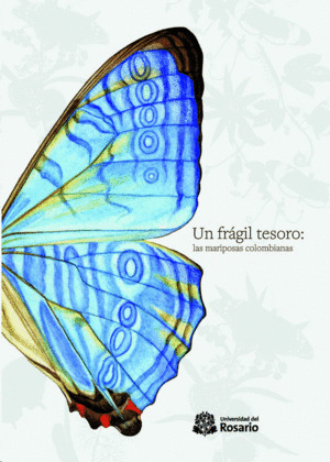 Libro Un Fragil Tesoro: Las Mariposas Colombianas