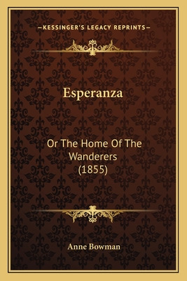 Libro Esperanza: Or The Home Of The Wanderers (1855) - Bo...