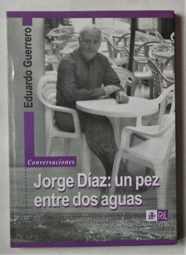 Eduardo Guerrero. Jorge Diaz: Un Pez Entre Dos Aguas
