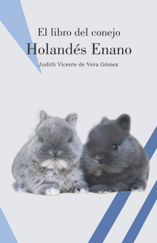 Libro: El Libro Del Conejo Holandés Enano (conejos De Raza)