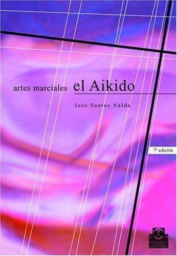 Aikido, El - Artes Marciales, de Nalda, Jose Santos. Editorial PAIDOTRIBO en español