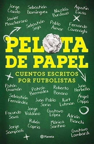 Pelota De Papel- Cuentos Escritos Por Futbolistas - Planeta