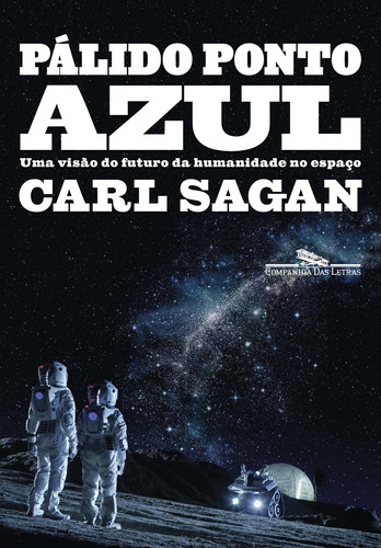 Pálido ponto azul (Nova edição): Uma visão do futuro da humanidade no espaço, de Sagan, Carl. Editora Schwarcz SA, capa mole em português, 2019