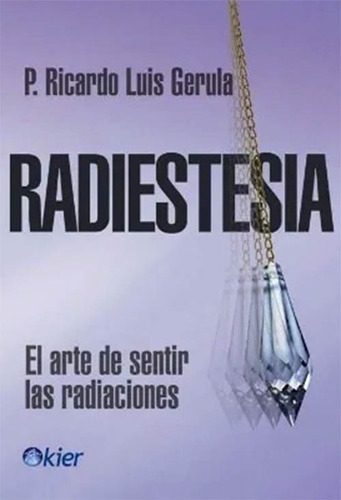 Radiestesia El Arte De Sentir Las Radiaciones Gerula+ Regalo