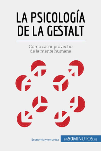 Libro: La Psicología De La Gestalt: Cómo Sacar Provecho De L