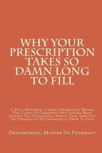 Book : Why Your Prescription Takes So Damn Long To Fill A..